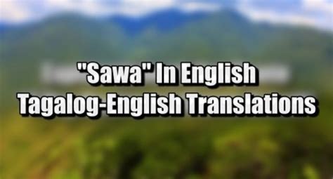 sawa in tagalog|Sawa In English .